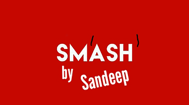 Sm'ash' by Sandeep - Video Download