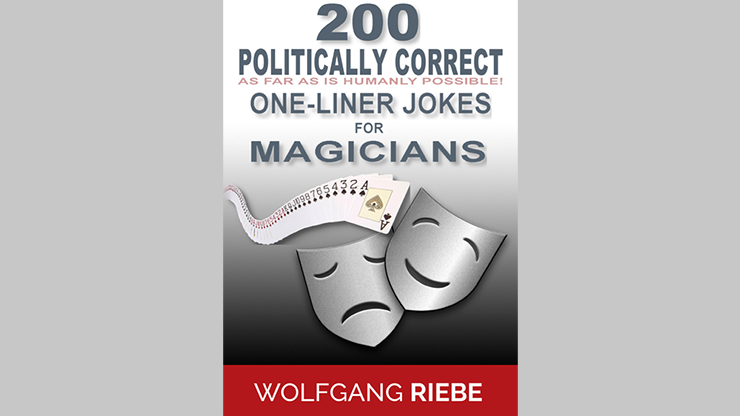 200 POLITICALLY CORRECT One-Liner Jokes for Magicians by Wolfgang Riebe - ebook
