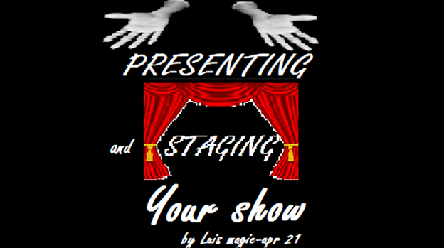 PRESENTING and STAGING Your SHOW by Luis Magic - Video Download