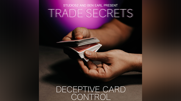 Trade Secrets #5 - Deceptive Card Control by Benjamin Earl and Studio 52 - Video Download