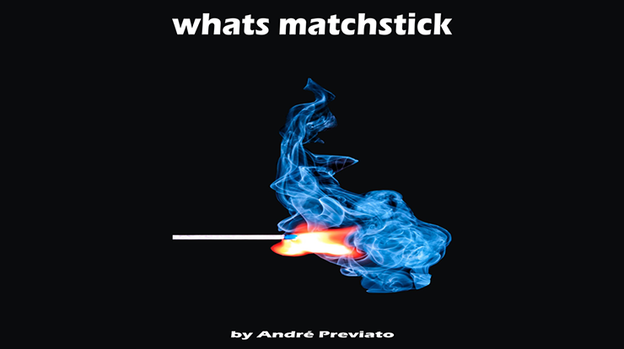Whats Matchstick by André Previato - Video Download