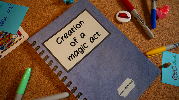 Creation of a Magic Act by Robin Deville
